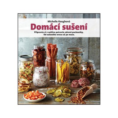 Domácí sušení - Připravte si v sušičce potravin zdravé pochoutky, od  sušeného ovoce až po maso od 301 Kč - Heureka.cz