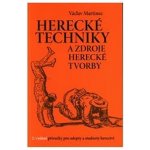 Herecké techniky a zdroje herecké tvorby. Příručka pro adepty a studenty herectví - Václav Martinec – Hledejceny.cz