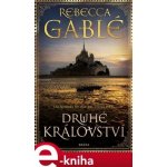 Druhé království - Rebecca Gablé – Hledejceny.cz