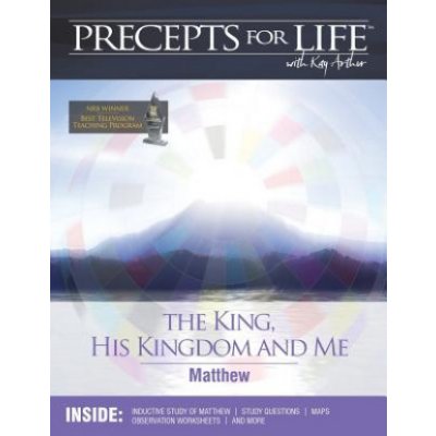 Precepts for Life Study Companion: The King, His Kingdom, and Me Matthew – Hledejceny.cz