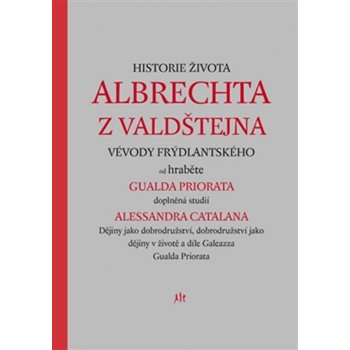 Historie života Albrechta z Valdštejna. Vévody Frýdlantského - Gualdo Priorato