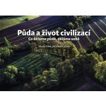 Půda a život civilizací - Co děláme půdě, děláme sobě - Hladík Jiří, Cílek Václav, – Zbozi.Blesk.cz