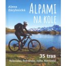 Alpami na kole - 35 tras – Rakousko, Švýcarsko, Itálie, Slovinsko - Zárybnická Alena