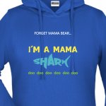 Mikina pro žraločici I´m a mama SHARK dámské – Hledejceny.cz