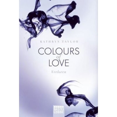 Colours of Love - Verloren - Kathryn Taylor