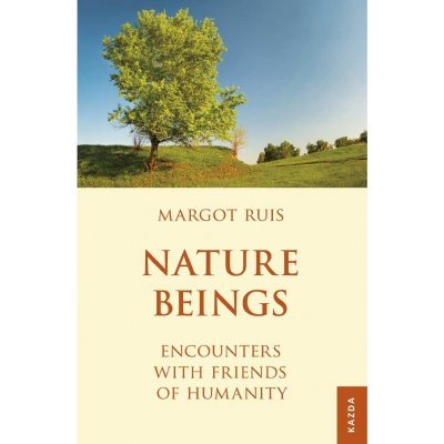 Nature Beings - Encounters with Friends of Humanity - Margot Ruis – Zboží Mobilmania