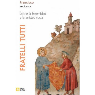 Fratelli tutti. Carta enciclica sobre la fraternidad y la amistad social – Hledejceny.cz