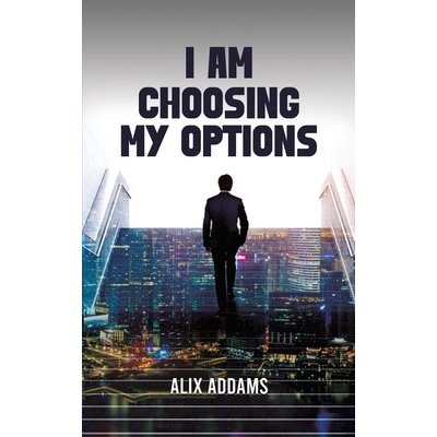 I Am Choosing My Options (Addams Alix)) – Hledejceny.cz