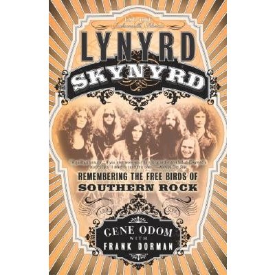 Lynyrd Skynyrd: Remembering the Free Birds of Southern Rock Odom GenePaperback