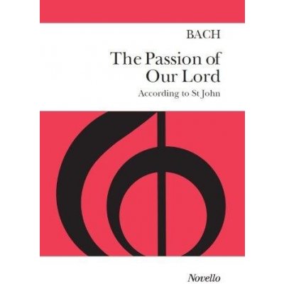 J. S. Bach The Passion Of Our Lord According To St John SATB noty na sborový zpěv, klavír – Hledejceny.cz