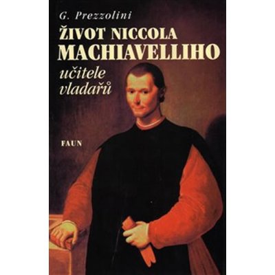 Život Niccola Machiavelliho učitele vladařů – Zboží Mobilmania