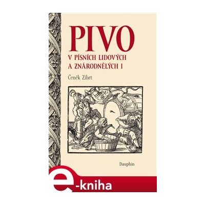 Pivo v písních lidových a znárodnělých I - Čeněk Zíbrt