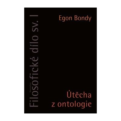 Filosofické dílo sv. I. - Bondy, Egon – Hledejceny.cz