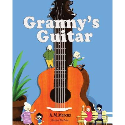Granny's Guitar: Children's Picture Book On How To Raise An Optimistic Child – Hledejceny.cz