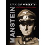 Ztracená vítězství - Paměti německého polního maršála - Erich von Manstein – Sleviste.cz