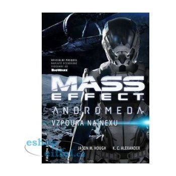 Mass Effect Andromeda 1 - Vzpoura na Nexu - Hough Jason M., Alexander K. C.