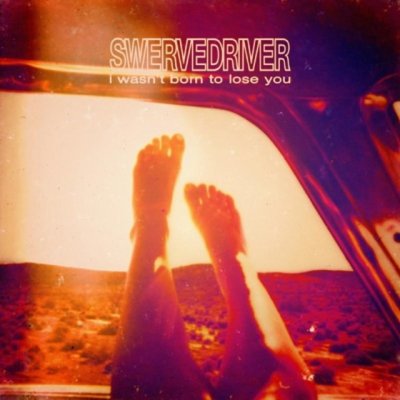 Swervedriver - I Wasn't Born To Lose You CD