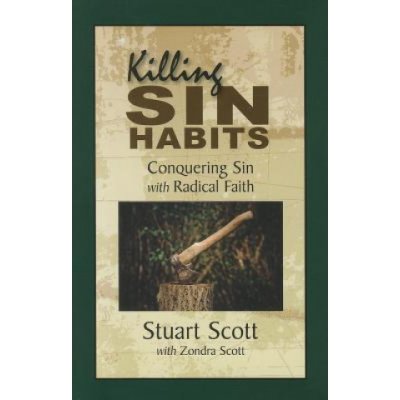Killing Sin Habits: Conquering Sin with Radical Faith Scott StuartPaperback