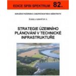 Strategie územního plánování v technické infrastruktuře - Šárka Kročová – Hledejceny.cz