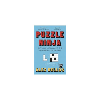 Puzzle Ninja - Pit Your Wits Against The Japanese Puzzle Masters Bellos AlexPaperback