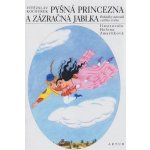 Pyšná princezna a zázračná jablka - Kocourek Vítězslav, Zmatlíková Helena – Hledejceny.cz