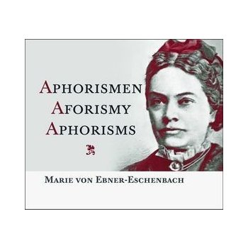 Aphorismen Aforismy Aphorisms - Marie von Ebner-Eschenbach