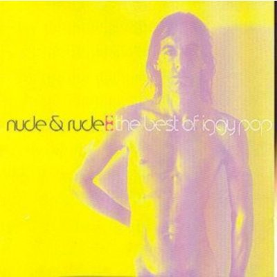 Pop Iggy - Nude & Rude - The Best Of Iggy Pop CD – Hledejceny.cz