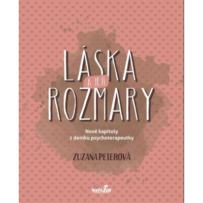 Láska a její rozmary - Nové kapitoly z deníku psychoterapeutky - Peterová Zuzana – Zboží Mobilmania