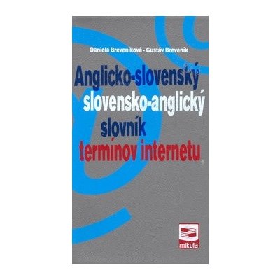 Anglicko-slovenský/slovensko-anglický slovník termínov internetu - Daniela Breveníková
