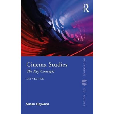 Cinema Studies: The Key Concepts Hayward SusanPaperback – Hledejceny.cz
