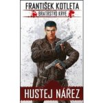 Hustej nářez. Bratrstvo krve - František Kotleta - Epocha – Hledejceny.cz