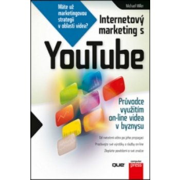 Internetový marketing s YouTube: Pruvodce využitím on-line videa v byznysu - Miller Michael