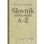 Slovník teórie médií - Peter Valček – Sleviste.cz