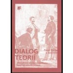 Dialog teorií -- Filozofická dilemata výzkumu mezinárodních vztahů Pavel Barša – Hledejceny.cz