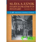 Pavel Jeřábek - Nakladatelství PLOT Sláva a zánik starých českých pivovarů - 3. díl - Malá Strana, Hradčany a Vyšehrad – Hledejceny.cz