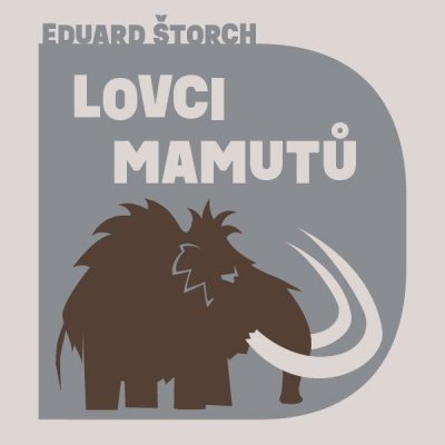 Lovci mamutů - Eduard Štorch – Hledejceny.cz