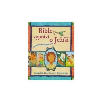 Bible vypráví o Ježíši Lloyd-Jonesová Sally