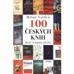 Sto českých knih, které si musíte přečíst - Valden Milan – Hledejceny.cz