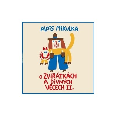 Mikulka, Alois - O zvířátkách a divných věcech II.