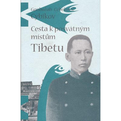 Cesta k posvátným místům Tibetu Cybikov G. C.