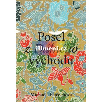 Pejčochová, Michaela - Posel z Dálného východu