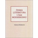 Česká literatura v čase modernismu 1890-1968 - Dobrava Moldanová – Hledejceny.cz