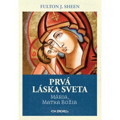 Prvá láska sveta: Mária, Matka Božia – Hledejceny.cz
