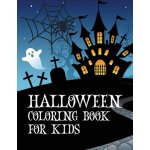 Halloween coloring book for kids: Coloring book with ghosts, witches, haunted houses and more Halloween for toddlers, preschoolers and elementary scho Loson LoraPaperback – Hledejceny.cz