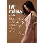 IVF máma z Prahy - Když je touha po miminku větší než zákony přírody... - Daniela Šplíchalová – Zbozi.Blesk.cz