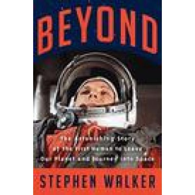 Beyond: The Astonishing Story of the First Human to Leave Our Planet and Journey Into Space – Sleviste.cz
