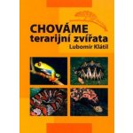 Chováme terarijní zvířata - Lubomír Klátil – Hledejceny.cz