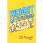 Weight Expectations: One Man's Recovery from Anorexia Chawner DavePaperback – Zbozi.Blesk.cz