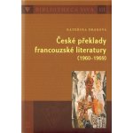 České překlady francouzské literatury 1960 - 1969 - Kateřina Drsková – Hledejceny.cz