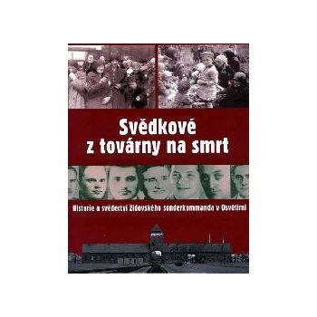 Svědkové z továrny na smrt - Friedler,Siebertová,Kilian